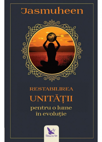 Dezvoltare Spirituala - Restabilirea unitatii pentru o lume evolutie de Jasmuheen