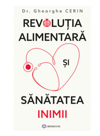 Medicina & Farmacie - Revolutia alimentara si sanatatea inimii - Dr. Gheorghe Cerin