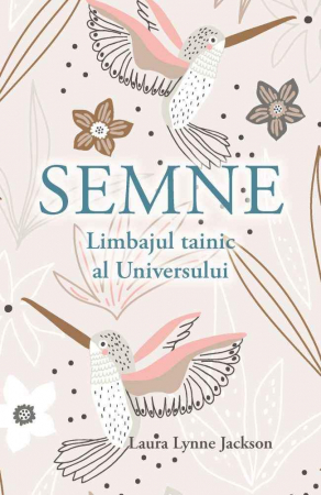 Dezvoltare Spirituala - Semne. Limbajul tainic al universului de Laura Lynne Jackson