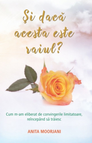 Dezvoltare Personala Adulti - Si daca acesta este raiul? de Anita Moorjani