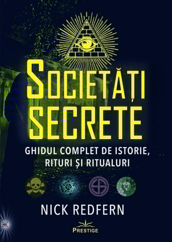 Tot Adevarul - Societati Secrete. Ghidul complet de istorie, rituri si ritualuri de Nick Redfern