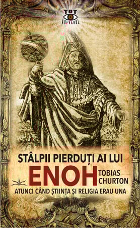 Tot Adevarul - Stalpii pierduti ai lui Enoh de Tobias Churton