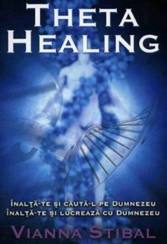 Dezvoltare Spirituala - Theta Healing de Vianna Stibal