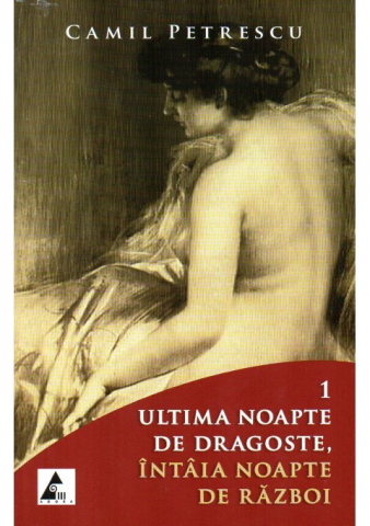 Literatura Romana - Ultima noapte de dragoste, intaia noapte de razboi de Camil Petrescu