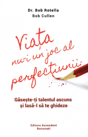 Dezvoltare Spirituala - Viata nu-i un joc al perfectiunii de Bob Rotella