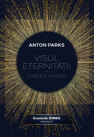Istorie & Filosofie - Visul eternitatii. Cartea Nureei. Cronicile Girku Vol.1 de Anton Parks