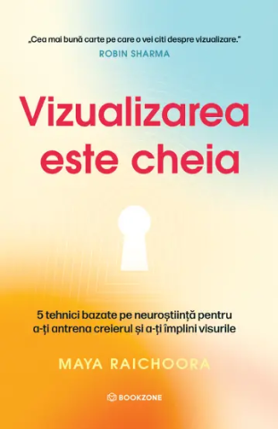 Dezvoltare Personala - Vizualizarea este cheia de Maya Raichoora