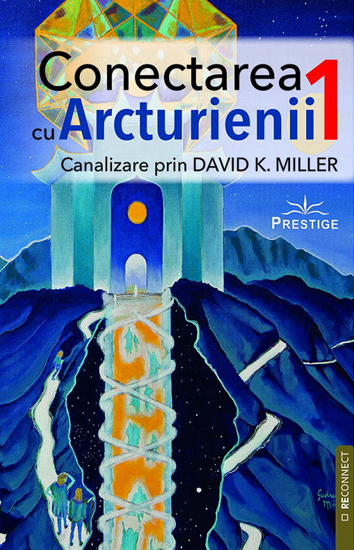 Conectarea cu Arcturienii. Volumul 1