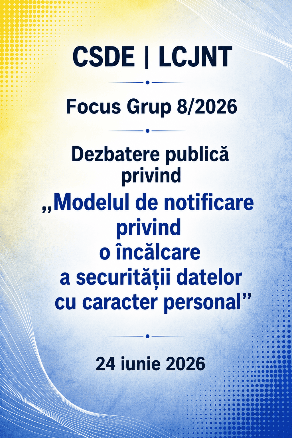 Dezbatere publică privind „Modelul de notificare privind o încălcare a securității datelor cu caracter personal”, 24 iunie 2026