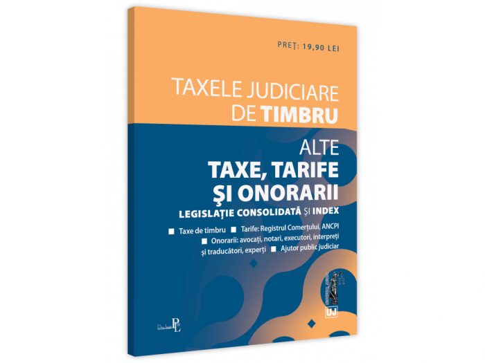 Taxele judiciare de timbru. Alte taxe, tarife si onorarii. Editia a II-a 2021 [1]