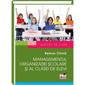 Managementul organizatiei scolare si al clasei de elevi. Suport de curs - Remus China [1]