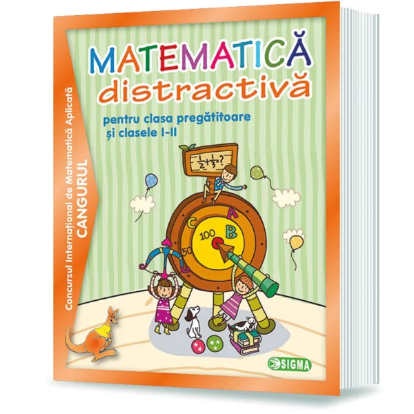 Matematica distractiva pentru clasa pregatitoare si clasele I-II. Concursul international de Matematica aplicata Cangurul (2000-2013) [1]