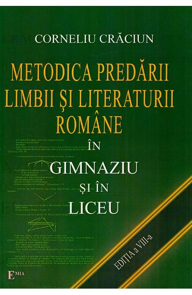 Methodology of teaching Romanian language and literature in middle school and high school. 8th edition - Corneliu Craciun [1]