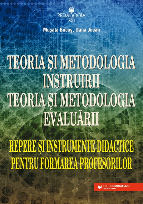 Training theory and methodology. Evaluation theory and methodology. Landmarks and teaching tools for teacher training. 5th Edition - Musata Bocos, Dana Jucan [1]