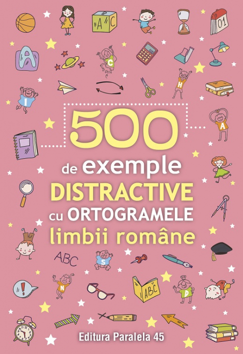 500 de exemple distractive cu ortogramele limbii romane [1]
