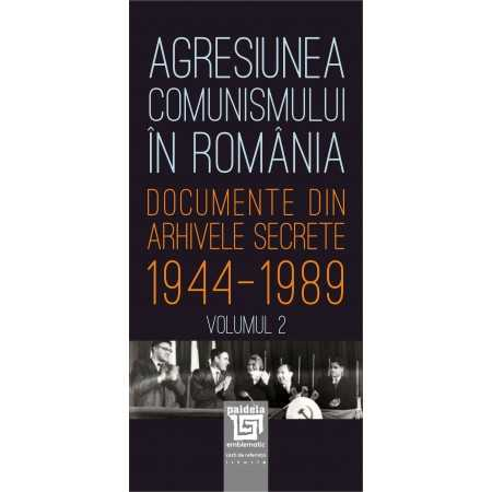 Agresiunea comunismului in Romania -Volumul II. Documente din arhivele secrete 1944-1989 - Gheorghe Buzatu, Mircea Chiritoiu [1]