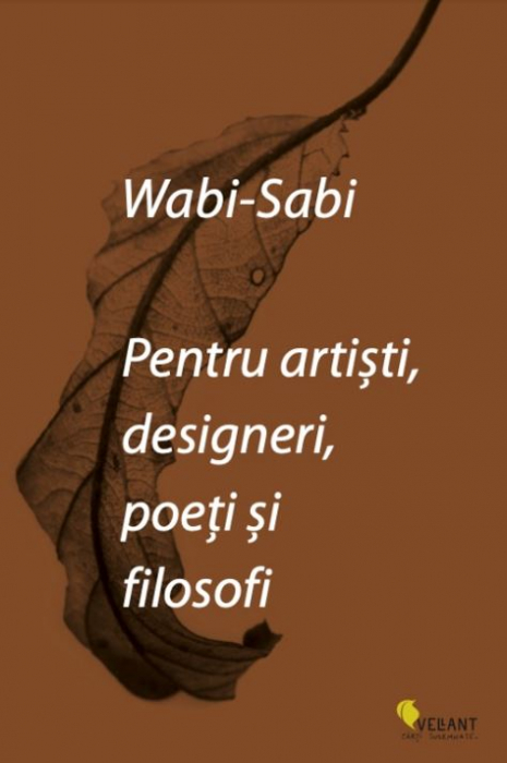 Wabi-sabi pentru artisti, designeri, poeti si filosofi - Leonard Koren [1]