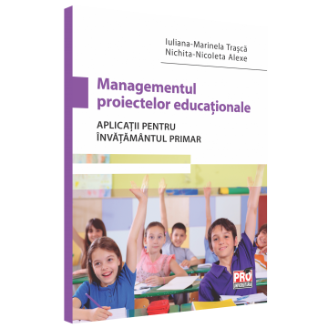 Management of educational projects. Applications for primary education - Iuliana-Marinela Trasca, Nichita-Nicoleta Alexe [1]