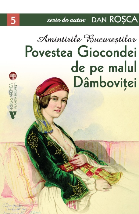 Amintirile Bucurestilor. Povestea Giocondei de pe malul Dambovitei - Dan Rosca [1]
