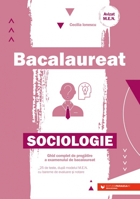Baccalaureate Sociology - Complete guide for preparing for the baccalaureate exam. 25 tests, according to the M.E.N. with evaluation and grading scales - Cecilia Ionescu [1]