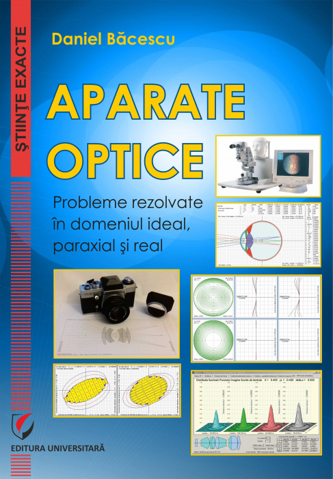Aparate optice. Probleme rezolvate in domeniul ideal, paraxial si  real [1]