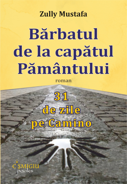 Bărbatul de la capătul Pământului. 31 de zile pe Camino [1]