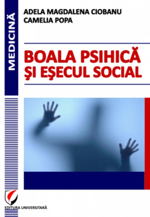 Boala psihica si esecul social - Camelia Popa, Adela Magdalena Ciobanu [1]