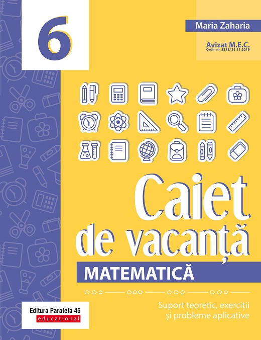 Mathematics. Holiday notebook. Theoretical support, exercises and application problems. 6th grade. Second edition, revised - Maria Zaharia [1]