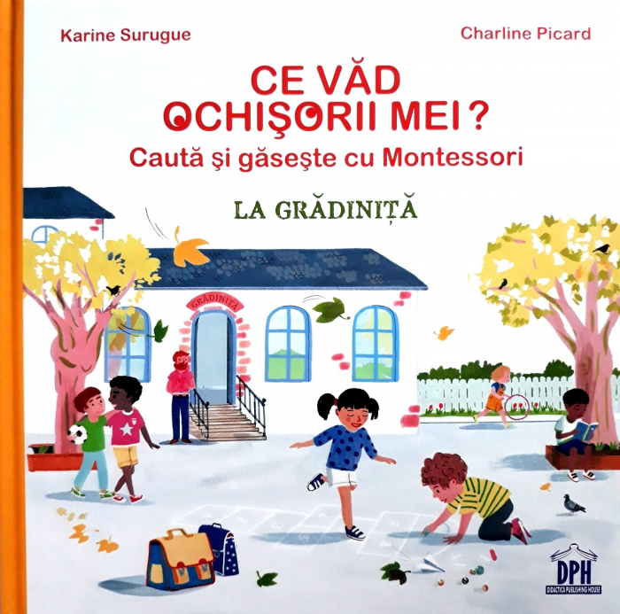 Ce vad ochisorii mei? Cauta si gaseste cu Montessori. La gradinita - Karine Surugue, Charline Picard [1]