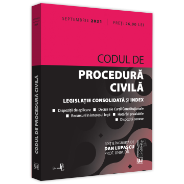 Codul de procedura civila: SEPTEMBRIE 2021. Legislatie consolidata si Index - Editie ingrijita de Dan Lupascu [1]