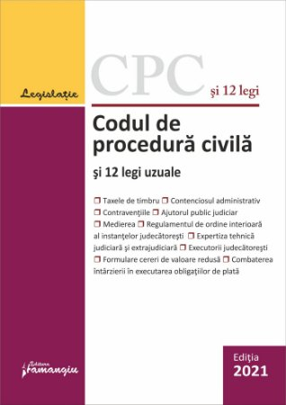 Codul de procedura civila si 12 legi uzuale. Editie actualizata la 5 septembrie 2021 [1]