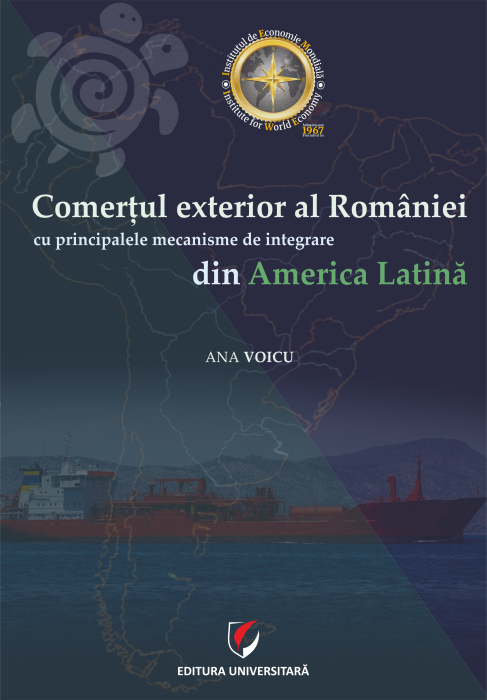 Comerţul exterior al României cu principalele mecaniste de integrare din America Latină [1]