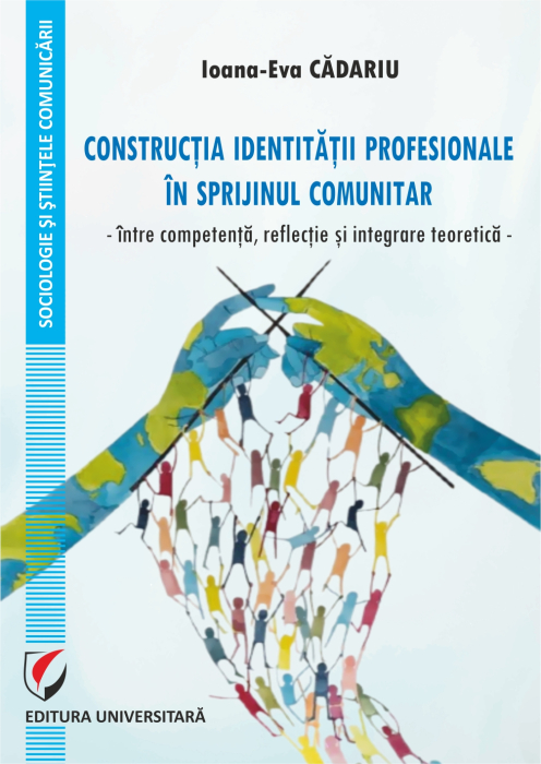 Construcţia identităţii profesionale în sprijinul comunitar. Între competenţă, reflecţie şi integrare teoretică [1]