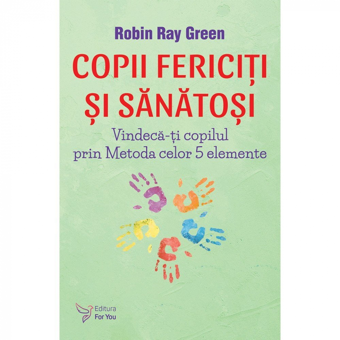 Happy and healthy children. Heal Your Child with the Five Elements Method - Robin Ray Green [1]