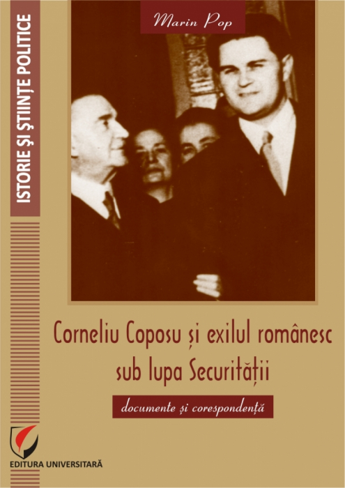 Corneliu Coposu si exilul romanesc sub lupa Securitatii (documente si corespondenta) [1]