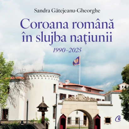 Coroana Romana in slujba natiunii. 1990–2025 - Sandra Gatejeanu-Gheorghe [1]