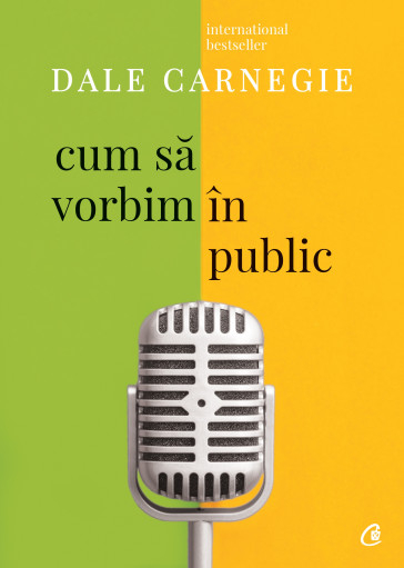Cum sa vorbim in public. Editia a III-a, revizuita - Dale Carnegie [1]