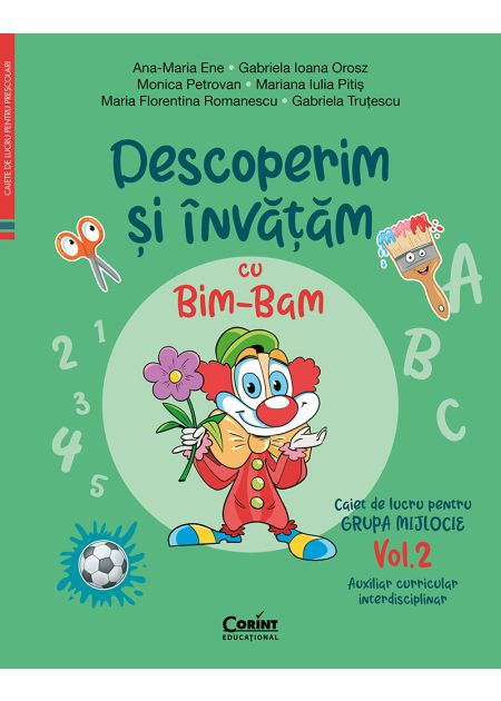 Discover and learn with Bim-Bam. Workbook for the middle group. Volume 2. Interdisciplinary Curricular Auxiliary - Ana-Maria Ene, Gabriela Ioana Orosz, Monica Petrovan, Mariana Iulia Pitis [1]
