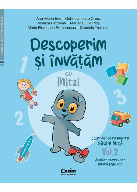 Discover and learn with Mitzi. Workbook for the small group. Volume 2. Interdisciplinary Curricular Assistant - Ana-Maria Ene, Gabriela Ioana Orosz, Monica Petrovan, Mariana Iulia Pitis [1]