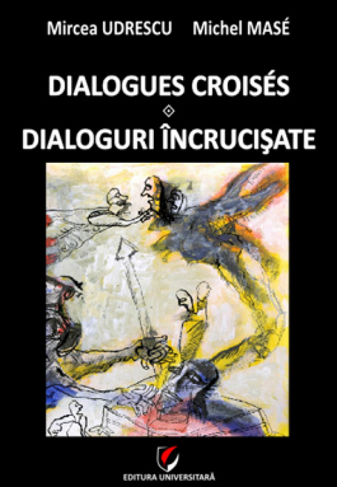 Dialogues croisés – Dialoguri încrucişate - Mircea Udrescu, Michel Masé [1]