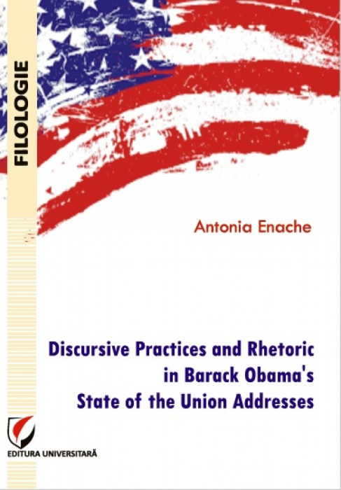 Discursive Practices and Rhetoric in Barack Obama's State of the Union Addresses - Antonia Enache [1]
