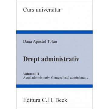 Administrative law. Volume II. Administrative act. Administrative litigation - Dana Apostol Tofan [1]