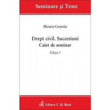 Civil law. Successions. Seminar notebook. Fifth Edition - Ilioara Genoiu [1]