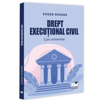 Drept executional civil. Curs universitar - Eugen Huruba [1]