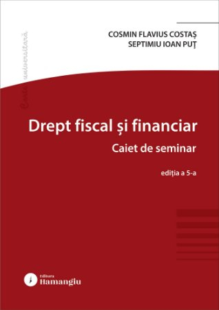 Fiscal and Financial Law. Seminar Notebook. 5th Edition - Cosmin Flavius ​​Costas, Septimiu Ioan Put [1]
