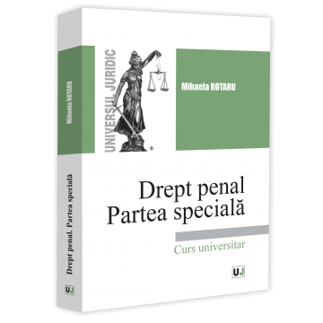 Drept penal. Partea speciala. Infractiuni contra persoanei. Infractiuni contra patrimoniului. Infractiuni privind autoritatea si frontiera de stat. Infractiuni contra infaptuirii justitiei. Curs unive [1]