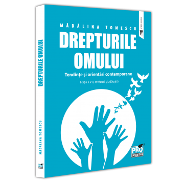 Drepturile omului. Tendinte si orientari contemporane. Editia a V-a, revazuta si adaugita - Madalina Tomescu [1]