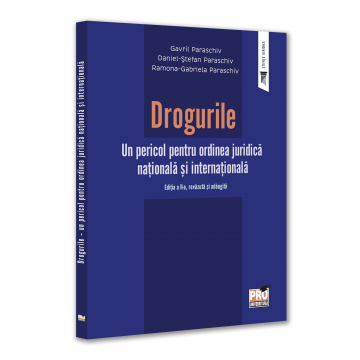 Drogurile. Un pericol pentru ordinea juridica nationala si internationala. Editia a II-a, revazuta si adaugita - Gavril Paraschiv, Daniel Stefan Paraschiv, Ramona Paraschiv [1]