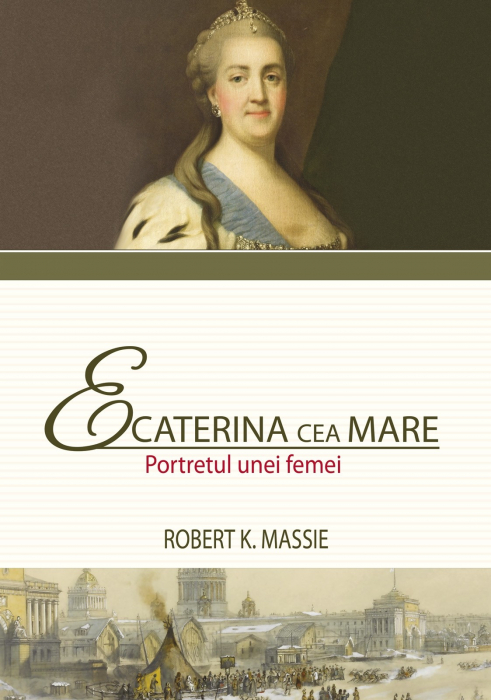 Ecaterina cea Mare. Portretul unei femei - Robert K. Massie [1]