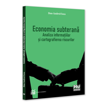 Economia subterana. Analiza informatiilor si cartografierea riscurilor - Dan-Andrei Coca [1]